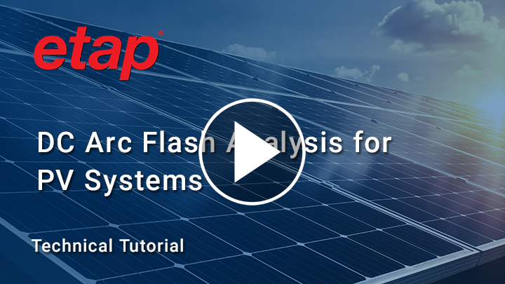 How to analyze the incident energy for PV systems with ETAP DC Flash Analysis software
