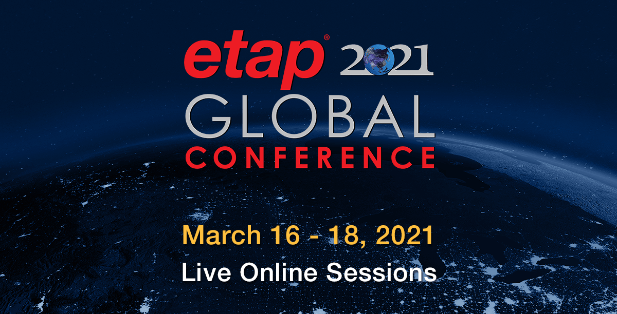 ETAP Global Conference Mar 16 18, 2021 • Live, Online Conference ETAP
