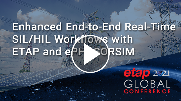 Enhanced End-to-End Real-Time SILHIL Workflows with ETAP and ePHASORSIM