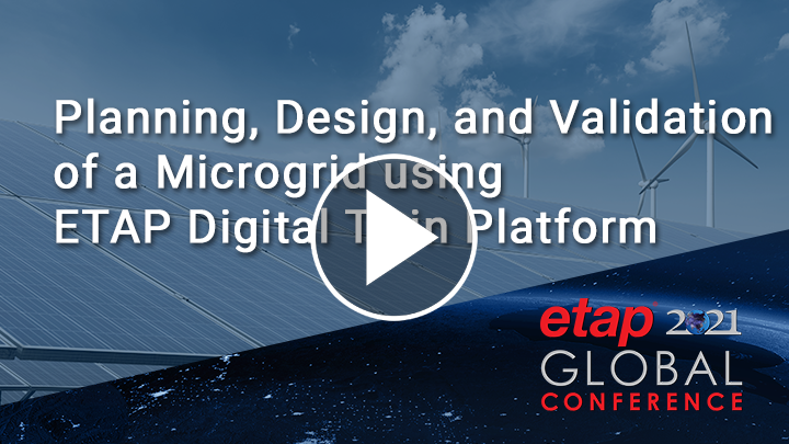 Planning, Design, and Validation of a Microgrid using ETAP Digital Twin Platform