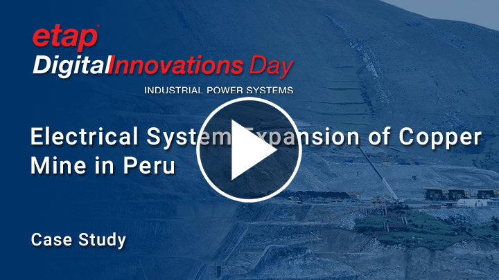 How ETAP was utilized  to  expand  the Electrical System at the Tailings Dam Copper Mine in Peru