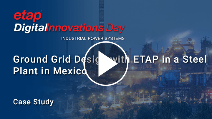 Ground Grid Design with ETAP in a Steel Plant in Mexico - EPSOL