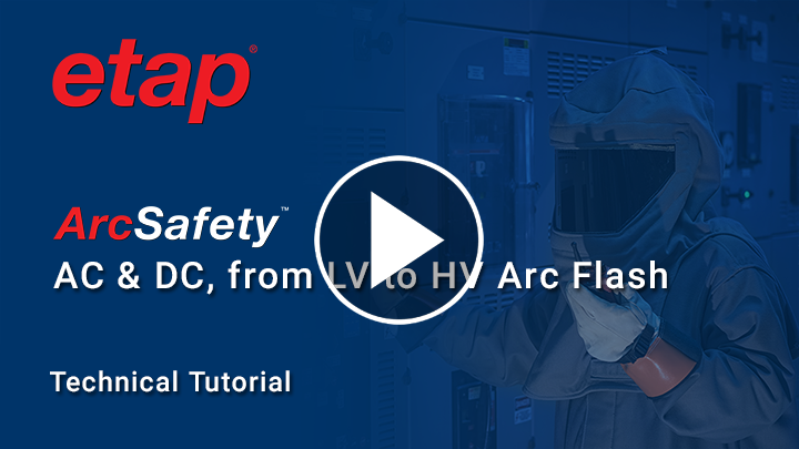 ETAP ArcSafety Solution Overview - A comprehensive suite of Arc Flash software analysis tools