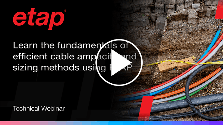 ​​Learn the fundamentals of efficient cable ampacity and sizing methods using ETAP​