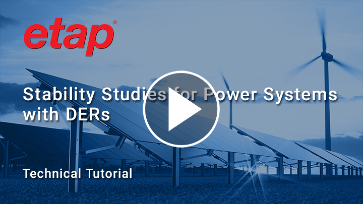 How ETAP Transient Stability Addresses Needs & Challenges for a Resilient, Reliable & Secure Grid