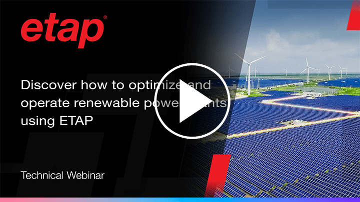 Discover how to optimize and operate renewable power plants using ETAP