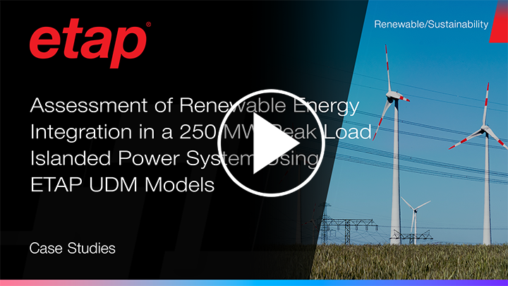 Assessment of Renewable Energy Integration in a 250 MW Peak Load Islanded Power System Using ETAP UDM Models