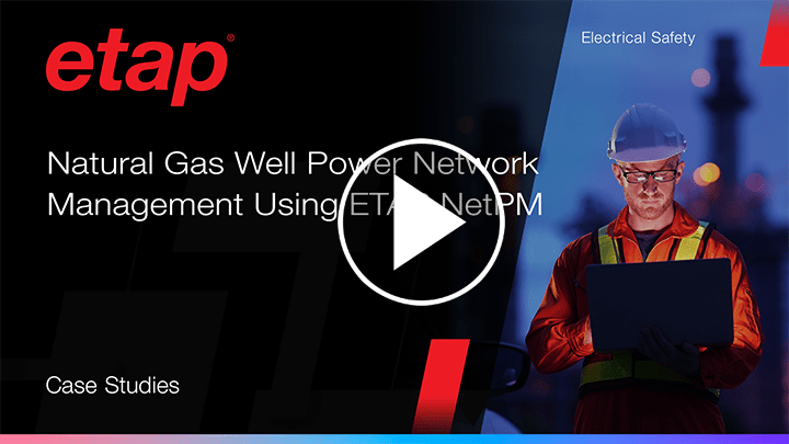 Natural gas well power network management using ETAP NetPM