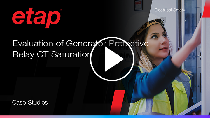 Evaluation of generator protective relay current transformer (CT) saturation using ETAP