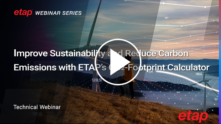 Track, Analyze & Reduce CO2 Emissions in Electrical Networks with  ETAP Sustainability Analysis