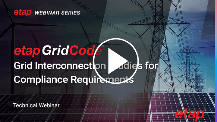 How to Perform Grid Interconnection Studies for Compliance Requirements with ETAP Grid Code™