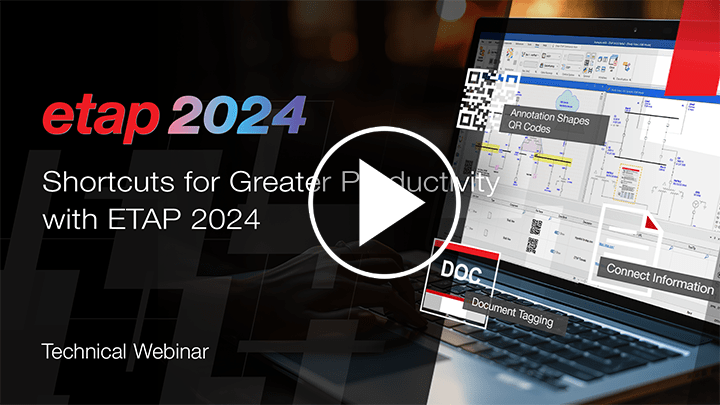 ​​Shortcuts for Greater Productivity with ETAP 2024​