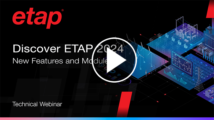 What's New in ETAP 2024