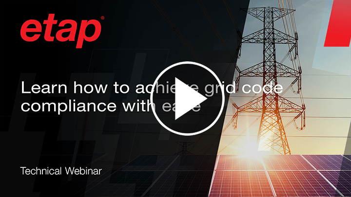 Learn how to achieve grid code compliance with ease using ETAP Software