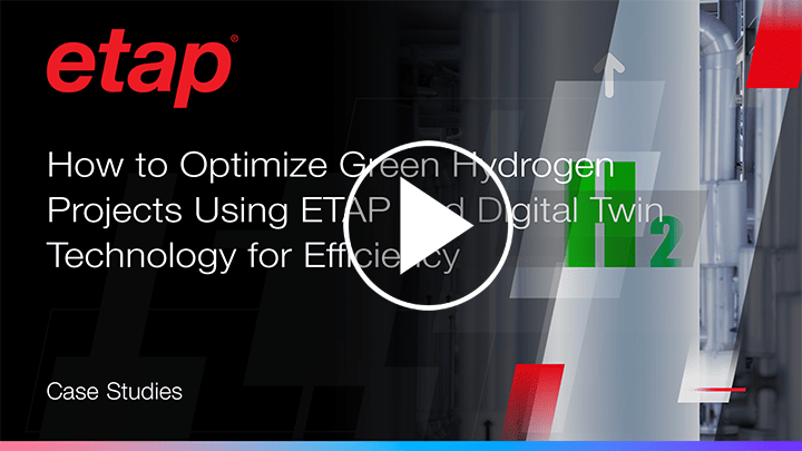 How to Optimize Green Hydrogen Projects Using ETAP and Digital Twin Technology for Efficiency