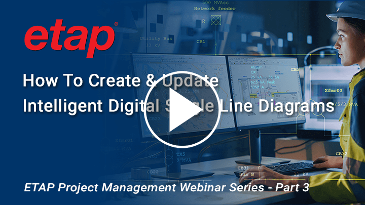 ETAP iSLD - Intelligent Electrical Single-Line Diagram - ETAP Project Management Webinar Series Part 3