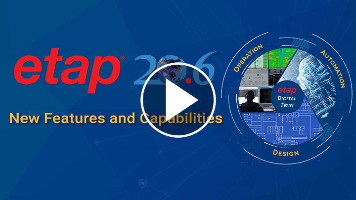 ETAP 20.6 New Features and Capabilities